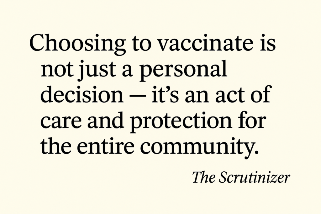 Choosing to vaccinate is not just a personal decision — it’s an act of care and protection for the entire community